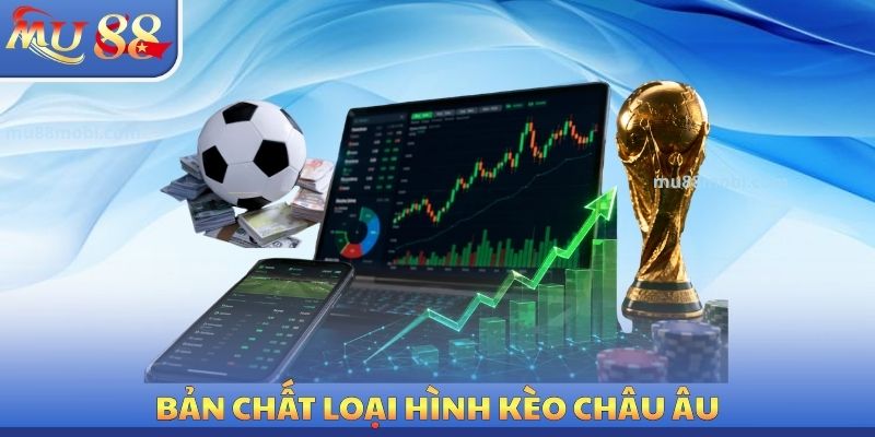 Kèo Châu Âu - Hướng Dẫn Cách Chơi Và Chiến Thuật Nhận Định