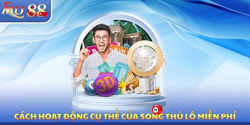 Song Thủ Lô Miễn Phí MU88 - Tìm Kiếm Các Con Số Phù Hợp