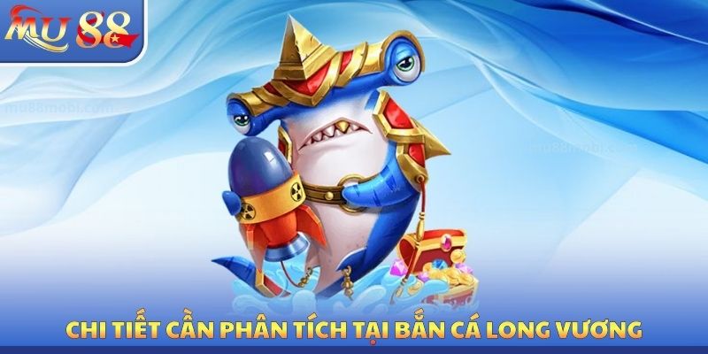 Bắn Cá Long Vương MU88 - Mẹo Săn Bắt Tối Ưu Nên Sử Dụng