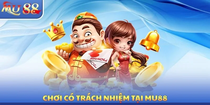 Chơi Có Trách Nhiệm - Nguyên Tắc Quan Trọng Không Thể Bỏ Qua