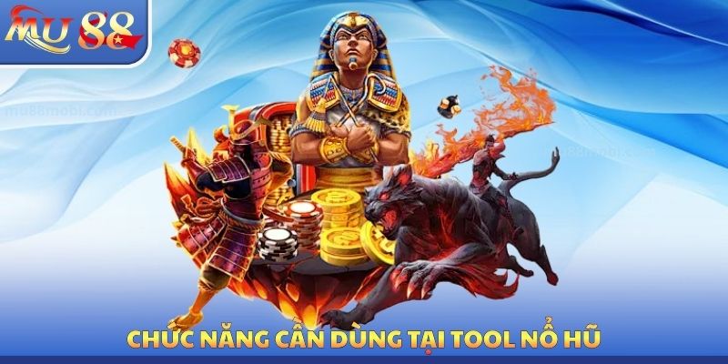 Tool Nổ Hũ MU88 - Tính Năng Quan Trọng Bắt Buộc Phải Dùng