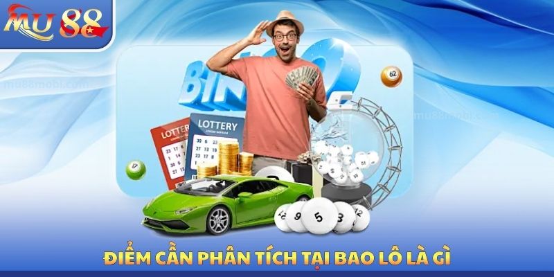 Bao Lô Là Gì - Luật Chơi Chính Xác Cần Biết Tại MU88