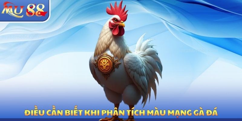 Màu Mạng Gà Đá MU88 - Nghiên Cứu Phong Thủy Chiến Kê