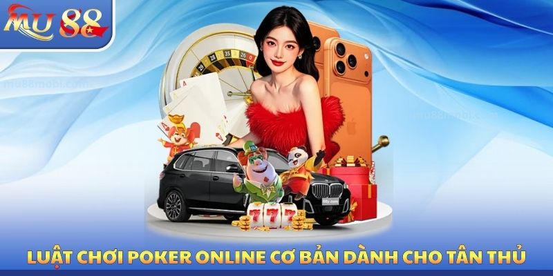 Poker Online MU88 - Cẩm Nang Bất Bại Từ Cao Thủ Năm 2026