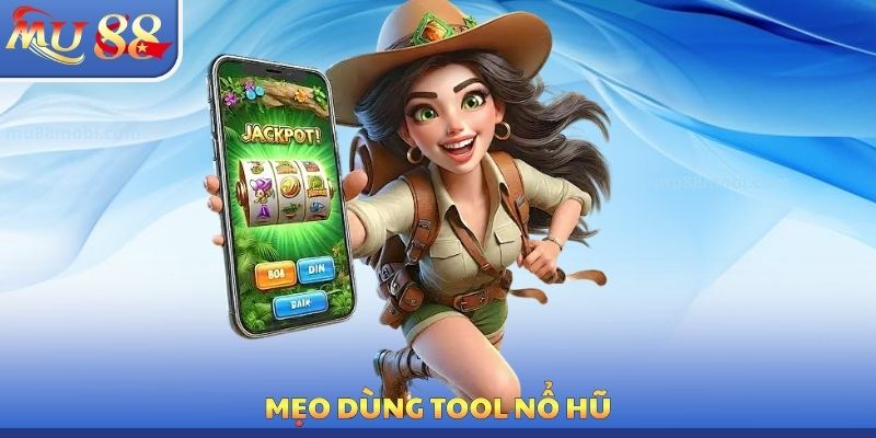 Tool Nổ Hũ MU88 - Tính Năng Quan Trọng Bắt Buộc Phải Dùng