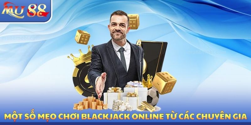 Blackjack Online MU88 - Chiến Thuật Nâng Cao Tỷ Lệ Thắng 90%