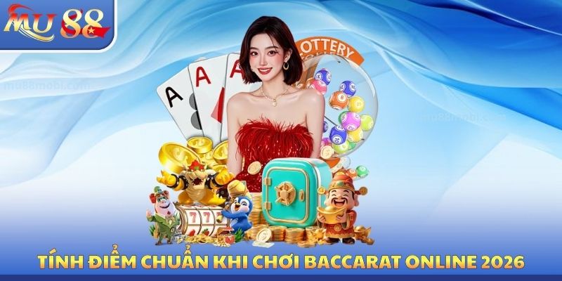 Baccarat Online MU88 - Bí Kíp Chinh Phục Bàn Cược Chuẩn 100%