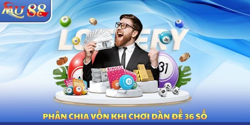 Dàn Đề 36 Số MU88 - Tác Dụng Chính Xác Của Chiến Thuật
