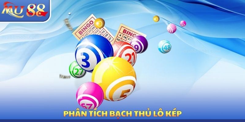 Bạch Thủ Lô Kép MU88 - Phương Pháp Cá Cược Chính Xác