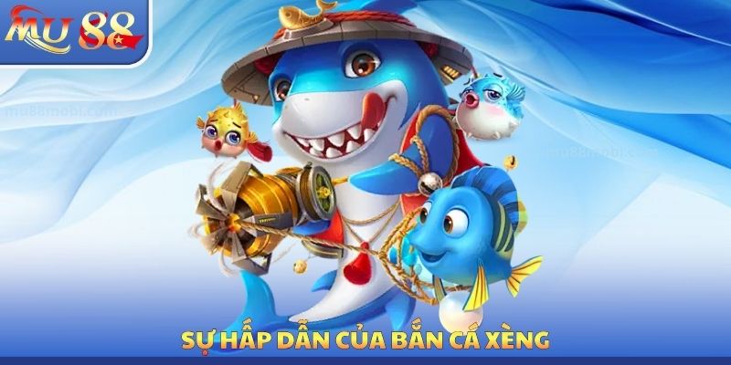 Bắn Cá Xèng MU88 - Đặc Tính Cần Phải Nghiên Cứu Cẩn Thận