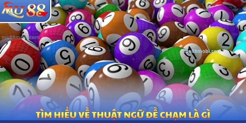 Đề Chạm Là Gì? Cách Hiểu Và Xác Định Chạm Đề Chính Xác