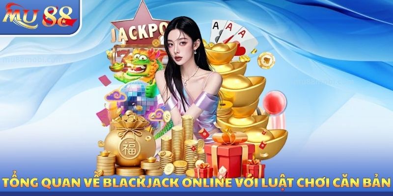 Blackjack Online MU88 - Chiến Thuật Nâng Cao Tỷ Lệ Thắng 90%