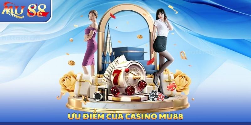 Casino MU88 - Bộ Môn Cá Cược Thú Vị Nên Tham Gia Mỗi Ngày